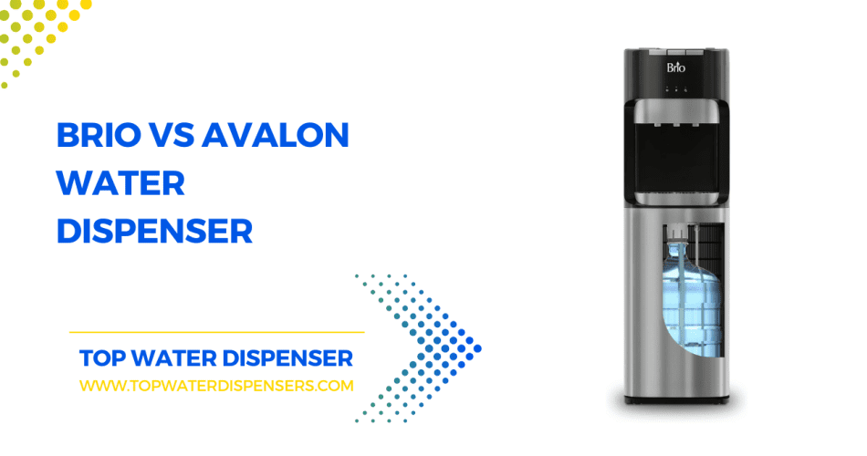 Brio vs Avalon Water Dispenser